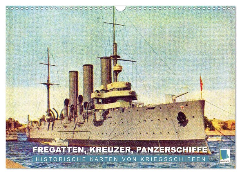 Fregatten Kreuzer Panzerschiffe - historische Karten von Kriegsschiffen (Wandkalender 2026 DIN A3 quer) CALVENDO Monatskalender