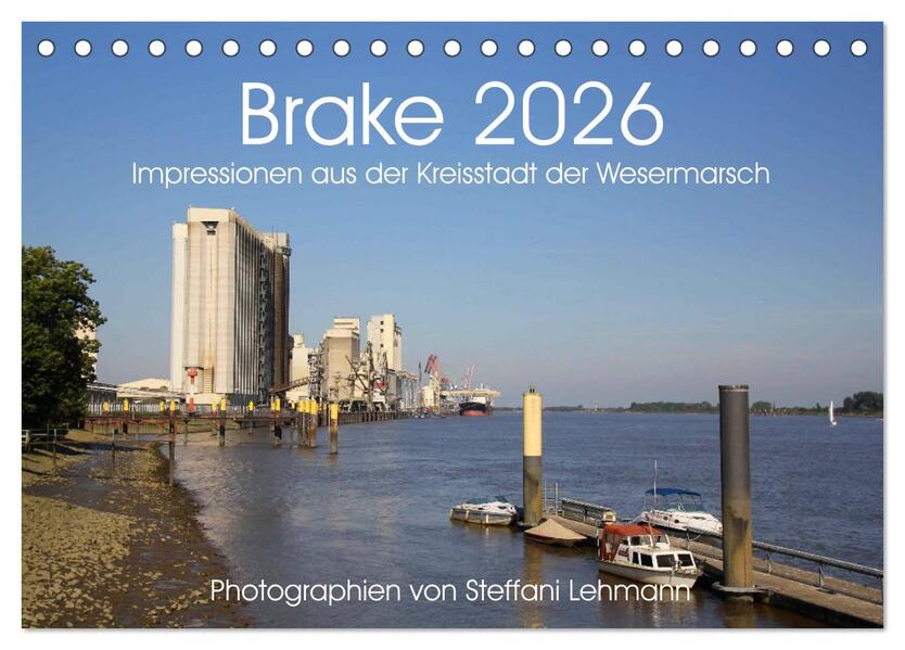 Brake 2026. Impressionen aus der Kreisstadt der Wesermarsch (Tischkalender 2026 DIN A5 quer) CALVENDO Monatskalender