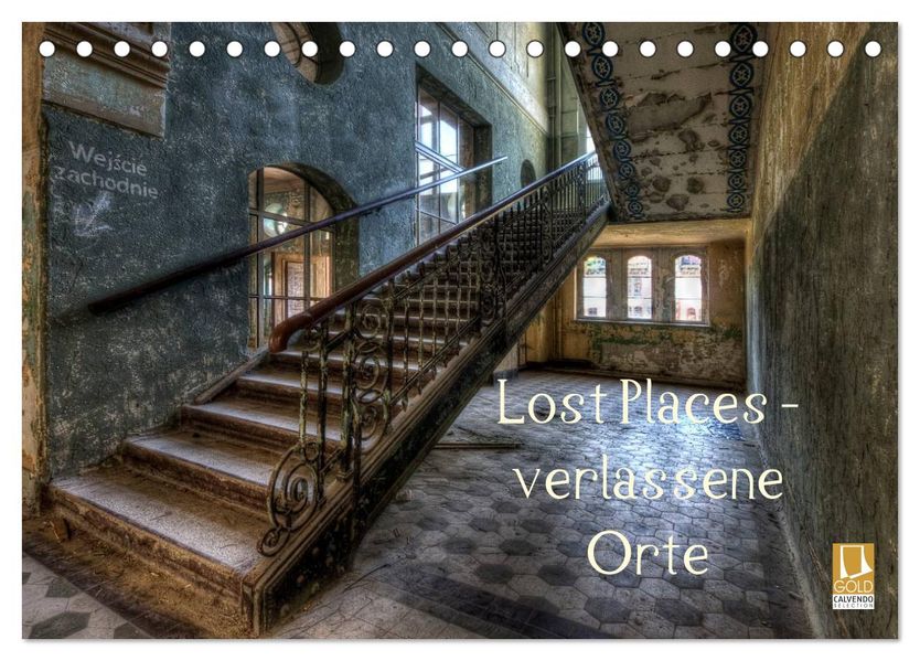 Lost Places - Verlassene Orte (Tischkalender 2026 DIN A5 quer) CALVENDO Monatskalender