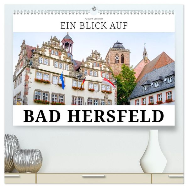 Ein Blick auf Bad Hersfeld (hochwertiger Premium Wandkalender 2026 DIN A2 quer) Kunstdruck in Hochglanz