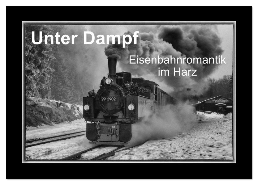 Unter Dampf - Eisenbahnromantik im Harz (Tischkalender 2026 DIN A5 quer) CALVENDO Monatskalender