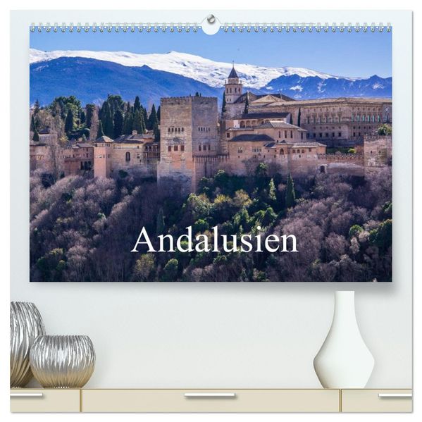 Andalusien (hochwertiger Premium Wandkalender 2026 DIN A2 quer) Kunstdruck in Hochglanz