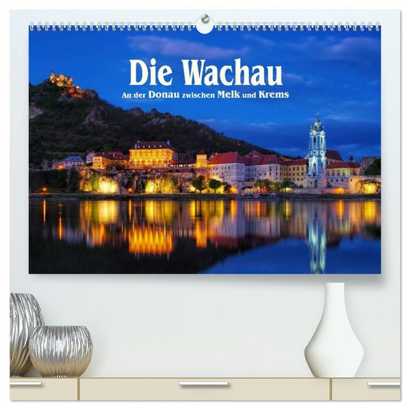 Die Wachau - An der Donau zwischen Melk und Krems (hochwertiger Premium Wandkalender 2026 DIN A2 quer) Kunstdruck in Hochglanz