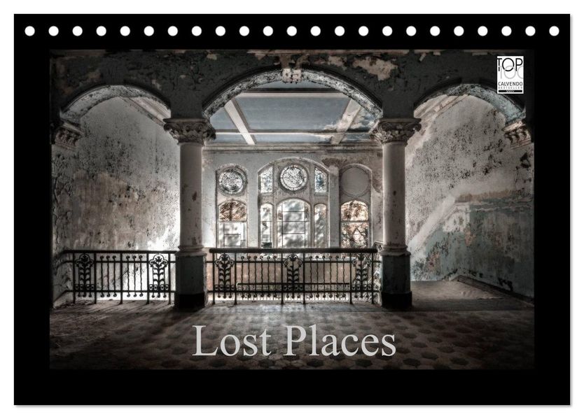 Lost Places - vergessene orte vergessener glanz (Tischkalender 2026 DIN A5 quer) CALVENDO Monatskalender