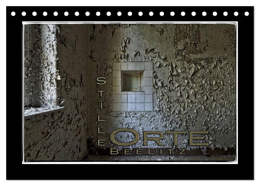 Stille Orte Beelitz (Tischkalender 2026 DIN A5 quer) CALVENDO Monatskalender
