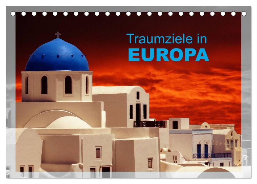 Traumziele in Europa (Tischkalender 2026 DIN A5 quer) CALVENDO Monatskalender