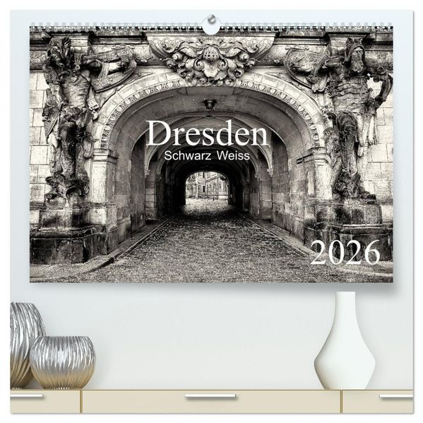 Dresden Schwarz Weiss 2026 (hochwertiger Premium Wandkalender 2026 DIN A2 quer) Kunstdruck in Hochglanz