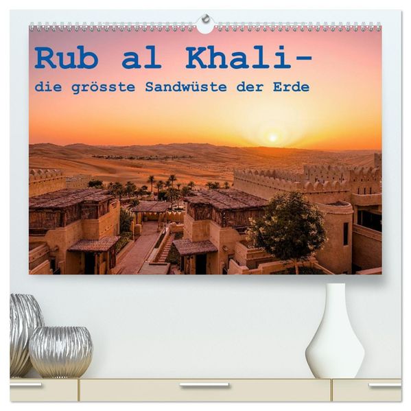 Rub al Khali - die grösste Sandwüste der Erde (hochwertiger Premium Wandkalender 2026 DIN A2 quer) Kunstdruck in Hochglanz