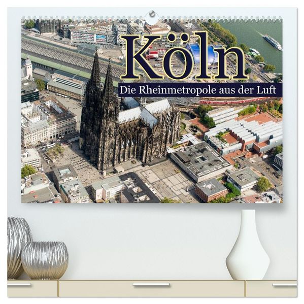 Köln - Die Rheinmetropole aus der Luft (hochwertiger Premium Wandkalender 2026 DIN A2 quer) Kunstdruck in Hochglanz