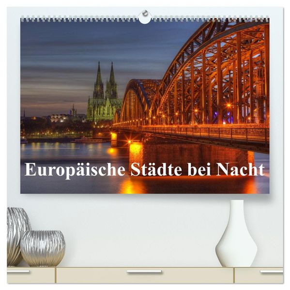 Europäische Städte bei Nacht (hochwertiger Premium Wandkalender 2026 DIN A2 quer) Kunstdruck in Hochglanz