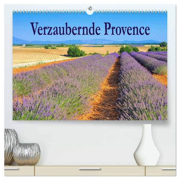 Verzaubernde Provence (hochwertiger Premium Wandkalender 2026 DIN A2 quer) Kunstdruck in Hochglanz