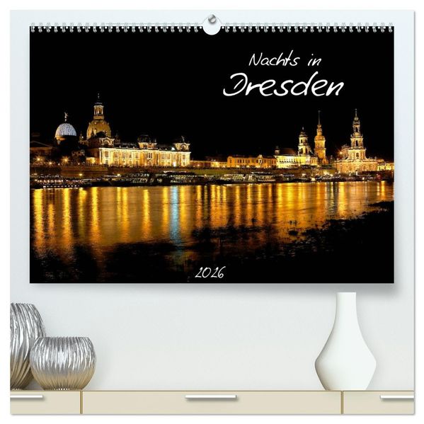 Nachts in Dresden (hochwertiger Premium Wandkalender 2026 DIN A2 quer) Kunstdruck in Hochglanz