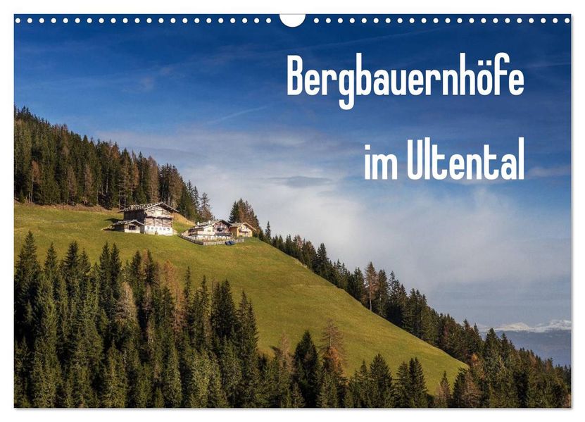 Bergbauernhöfe im Ultental (Wandkalender 2026 DIN A3 quer) CALVENDO Monatskalender