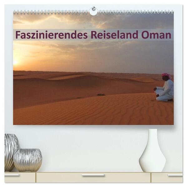 Faszinierendes Reiseland Oman (hochwertiger Premium Wandkalender 2026 DIN A2 quer) Kunstdruck in Hochglanz