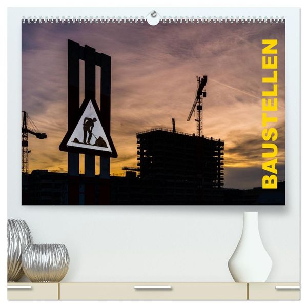 Baustellen (hochwertiger Premium Wandkalender 2026 DIN A2 quer) Kunstdruck in Hochglanz