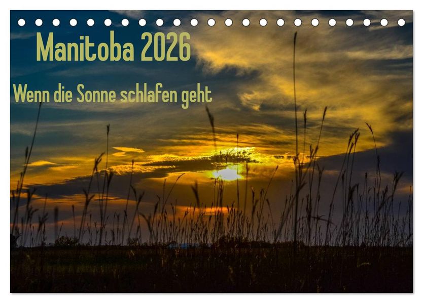 Manitoba 2026 Wenn die Sonne schlafen geht (Tischkalender 2026 DIN A5 quer) CALVENDO Monatskalender