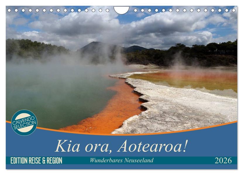 Kia ora Aotearoa - Wunderbares Neuseeland (Wandkalender 2026 DIN A4 quer) CALVENDO Monatskalender