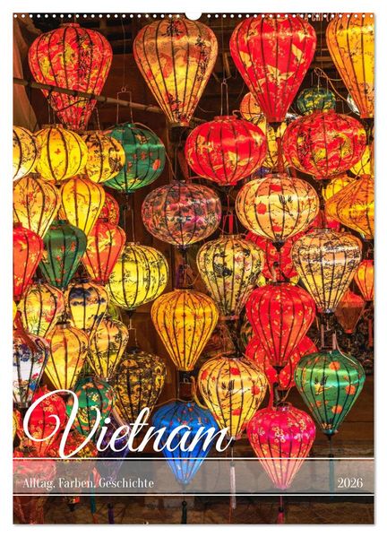 Vietnam Alltag Farben Geschichte (Wandkalender 2026 DIN A2 hoch) CALVENDO Monatskalender