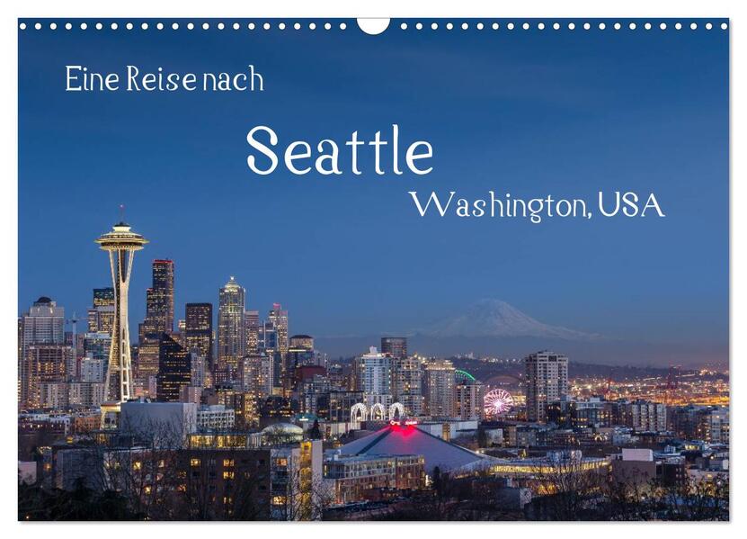 Eine Reise nach Seattle (Wandkalender 2026 DIN A3 quer) CALVENDO Monatskalender