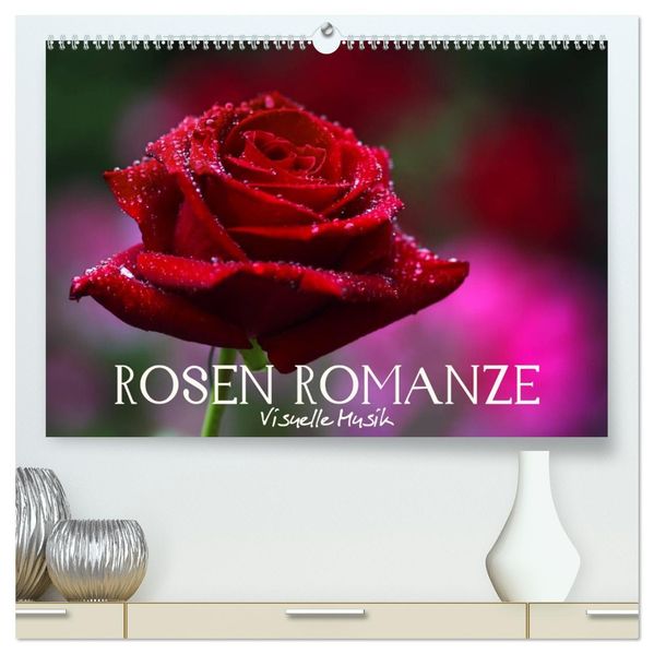 Rosen Romanze - Visuelle Musik (hochwertiger Premium Wandkalender 2026 DIN A2 quer) Kunstdruck in Hochglanz