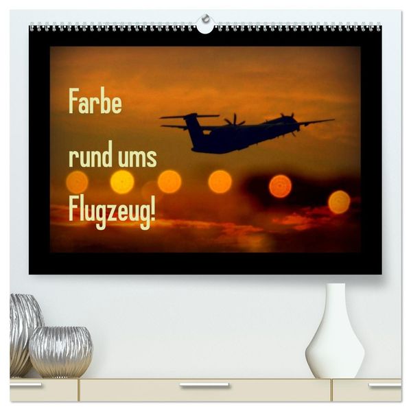 Farbe rund ums Flugzeug! (hochwertiger Premium Wandkalender 2026 DIN A2 quer) Kunstdruck in Hochglanz