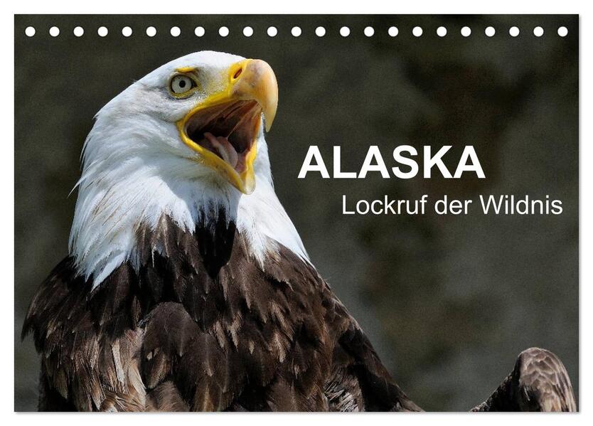 Alaska - Lockruf der Wildnis (Tischkalender 2026 DIN A5 quer) CALVENDO Monatskalender