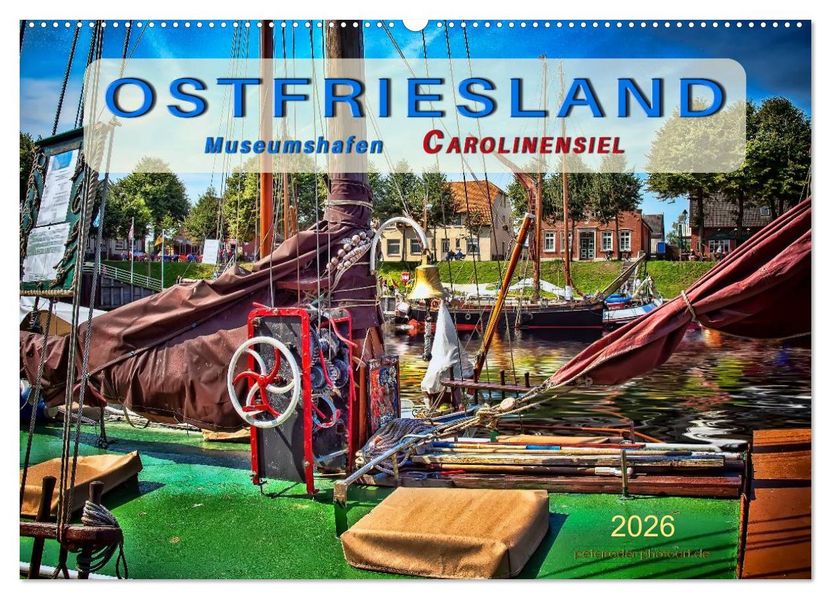 Ostfriesland - Museumshafen Carolinensiel (Wandkalender 2026 DIN A2 quer) CALVENDO Monatskalender