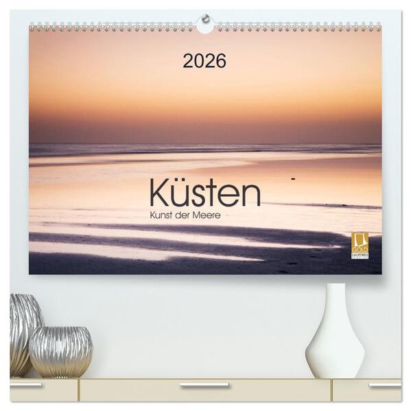 Küsten - Kunst der Meere (hochwertiger Premium Wandkalender 2026 DIN A2 quer) Kunstdruck in Hochglanz