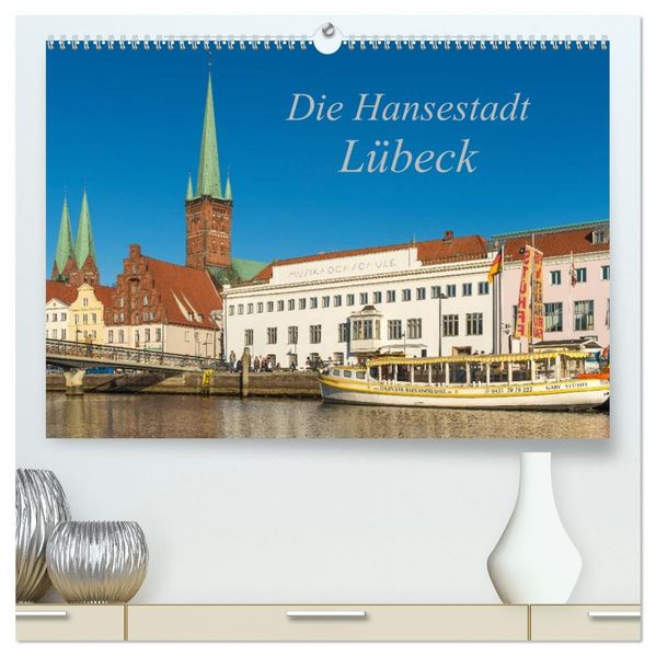 Die Hansestadt Lübeck (hochwertiger Premium Wandkalender 2026 DIN A2 quer) Kunstdruck in Hochglanz