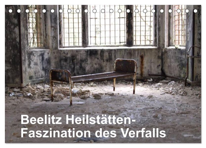 Beelitz Heilstätten-Faszination des Verfalls (Tischkalender 2026 DIN A5 quer) CALVENDO Monatskalender