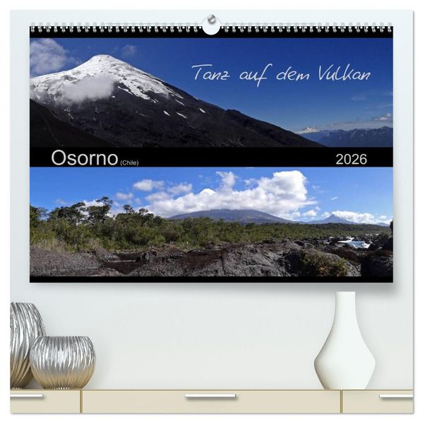 Tanz auf dem Vulkan - Osorno (Chile) (hochwertiger Premium Wandkalender 2026 DIN A2 quer) Kunstdruck in Hochglanz