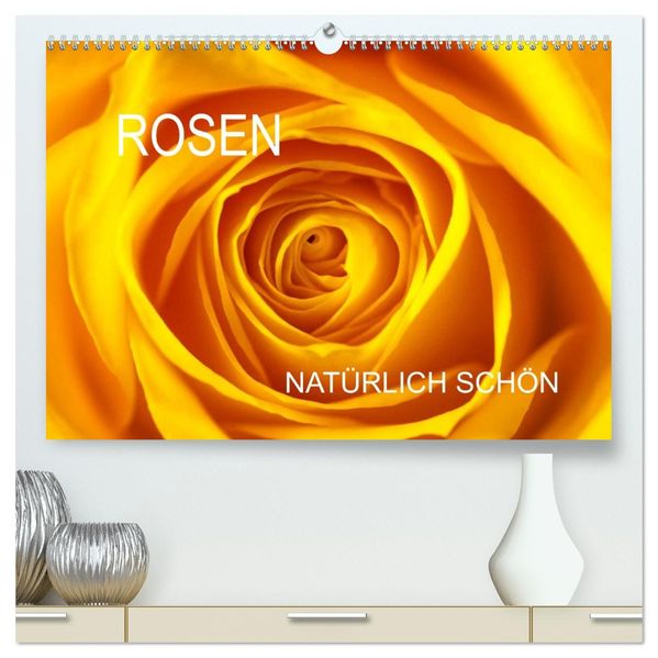 Rosen natürlich schön (hochwertiger Premium Wandkalender 2026 DIN A2 quer) Kunstdruck in Hochglanz