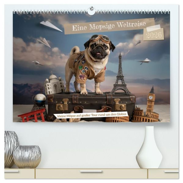 Eine Mopsige Weltreise (hochwertiger Premium Wandkalender 2026 DIN A2 quer) Kunstdruck in Hochglanz