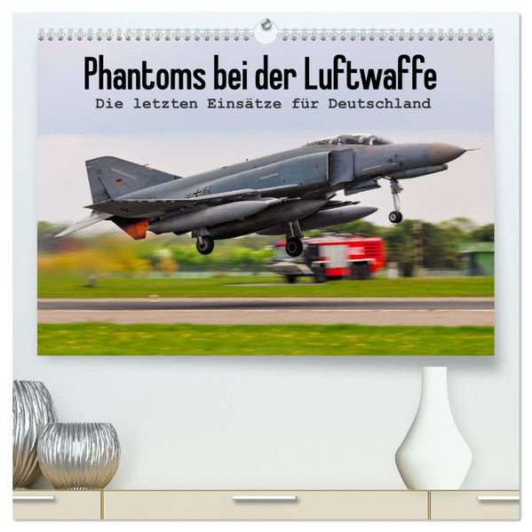 Phantoms bei der Luftwaffe (hochwertiger Premium Wandkalender 2026 DIN A2 quer) Kunstdruck in Hochglanz