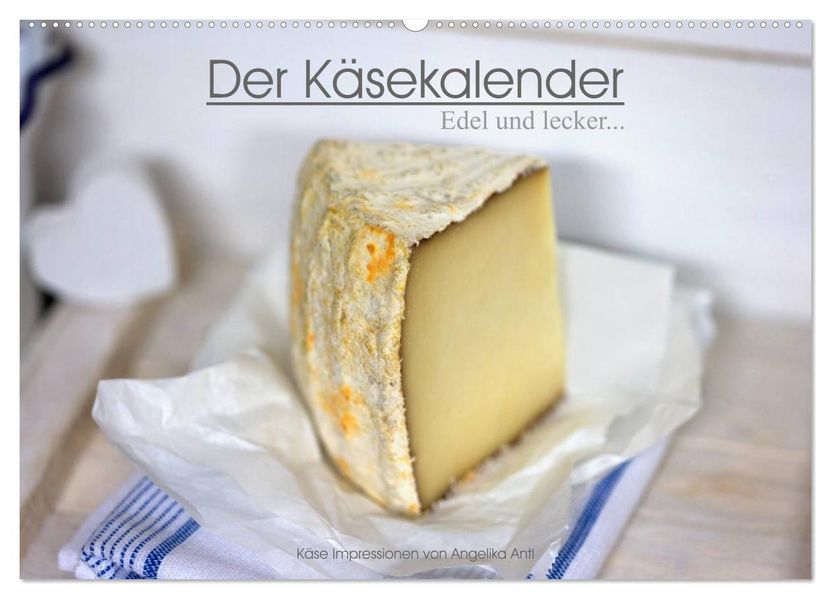 Der Käsekalender Edel und lecker (Wandkalender 2026 DIN A2 quer) CALVENDO Monatskalender