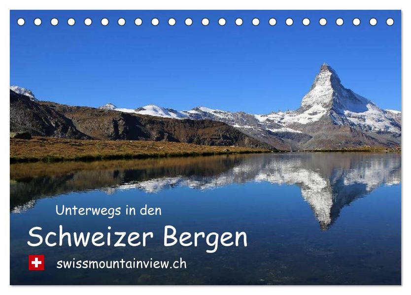 Unterwegs in den Schweizer Bergen - swissmountainview.ch (Tischkalender 2026 DIN A5 quer) CALVENDO Monatskalender