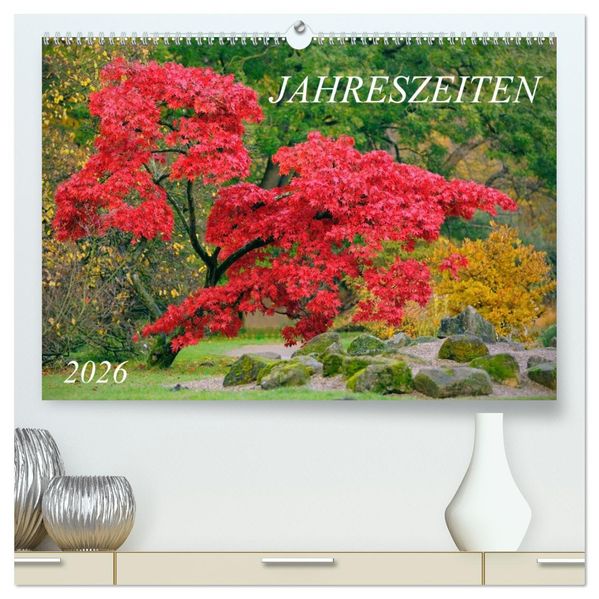 Jahreszeiten / 2026 (hochwertiger Premium Wandkalender 2026 DIN A2 quer) Kunstdruck in Hochglanz