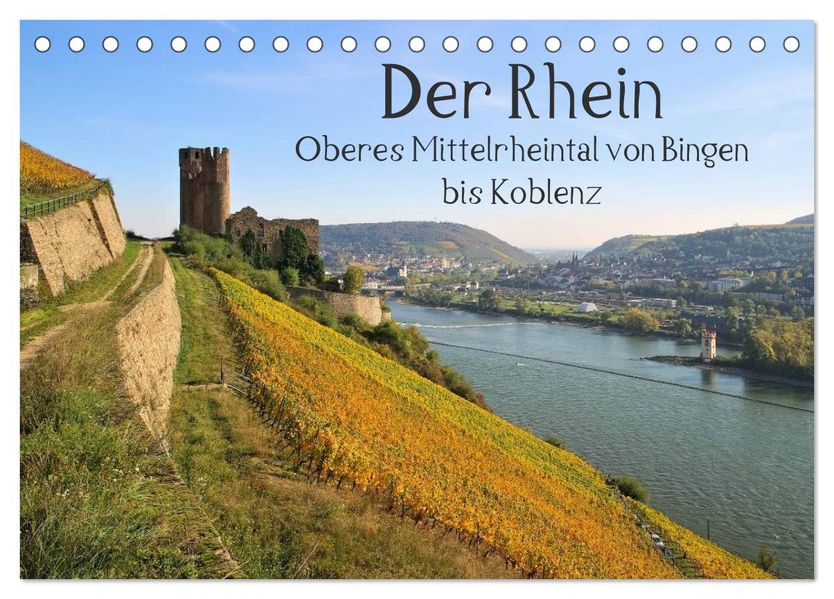 Der Rhein. Oberes Mittelrheintal von Bingen bis Koblenz (Tischkalender 2026 DIN A5 quer) CALVENDO Monatskalender