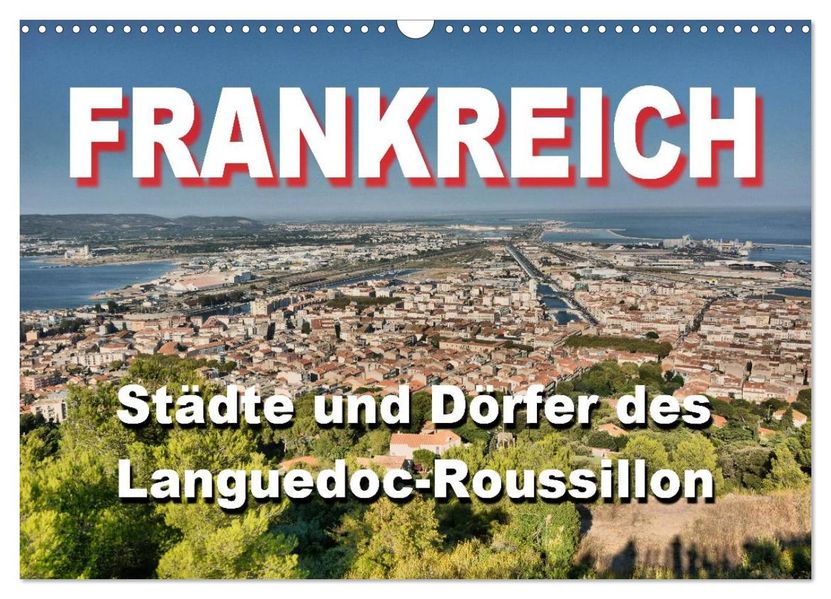 Frankreich- Städte und Dörfer des Languedoc-Roussillon (Wandkalender 2026 DIN A3 quer) CALVENDO Monatskalender