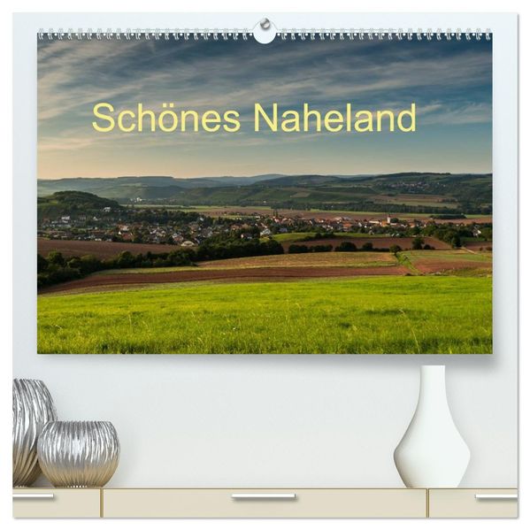 Schönes Naheland (hochwertiger Premium Wandkalender 2026 DIN A2 quer) Kunstdruck in Hochglanz