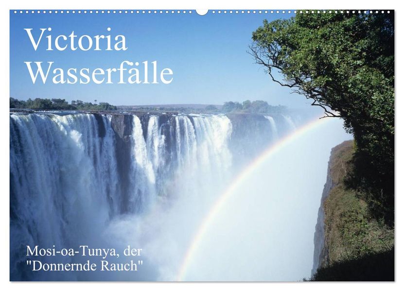 Victoria Wasserfälle Mosi-oa-Tunya der 'Donnernde Rauch' (Wandkalender 2026 DIN A2 quer) CALVENDO Monatskalender
