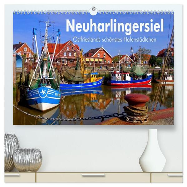 Neuharlingersiel - Ostfrieslands schönstes Hafenstädtchen (hochwertiger Premium Wandkalender 2026 DIN A2 quer) Kunstdruck in Hochglanz
