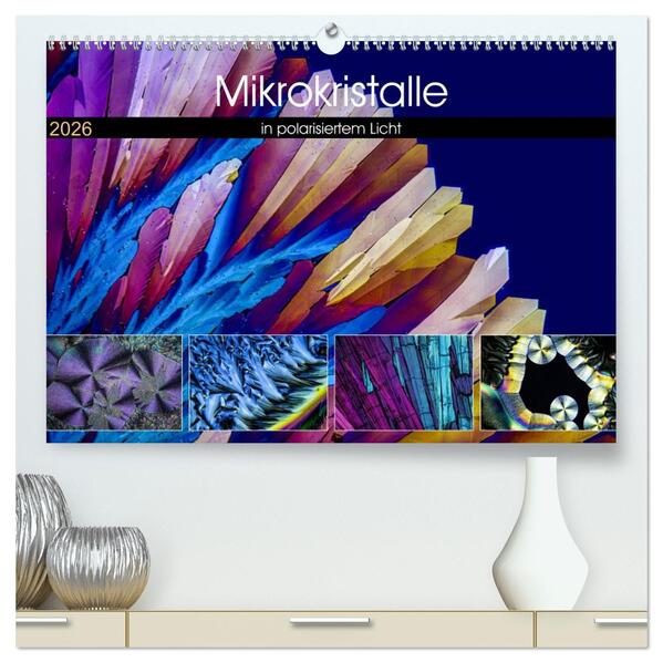 Mikrokristalle in polarisiertem Licht (hochwertiger Premium Wandkalender 2026 DIN A2 quer) Kunstdruck in Hochglanz