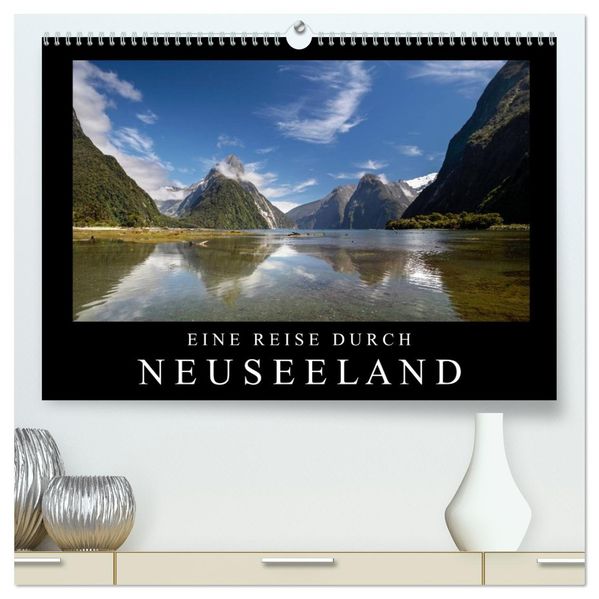 Eine Reise durch Neuseeland (hochwertiger Premium Wandkalender 2026 DIN A2 quer) Kunstdruck in Hochglanz