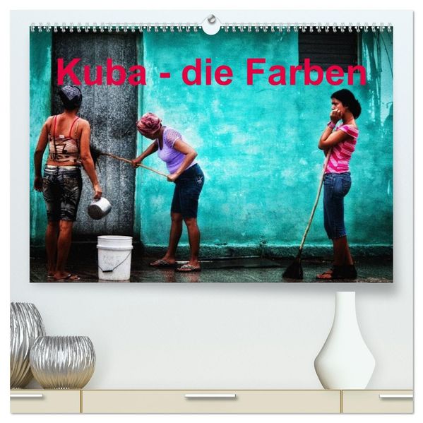 Kuba - die Farben (hochwertiger Premium Wandkalender 2026 DIN A2 quer) Kunstdruck in Hochglanz