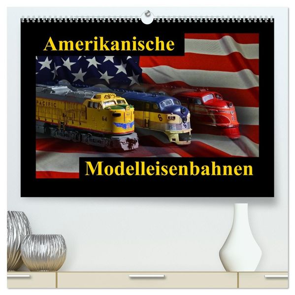 Amerikanische Modelleisenbahnen (hochwertiger Premium Wandkalender 2026 DIN A2 quer) Kunstdruck in Hochglanz