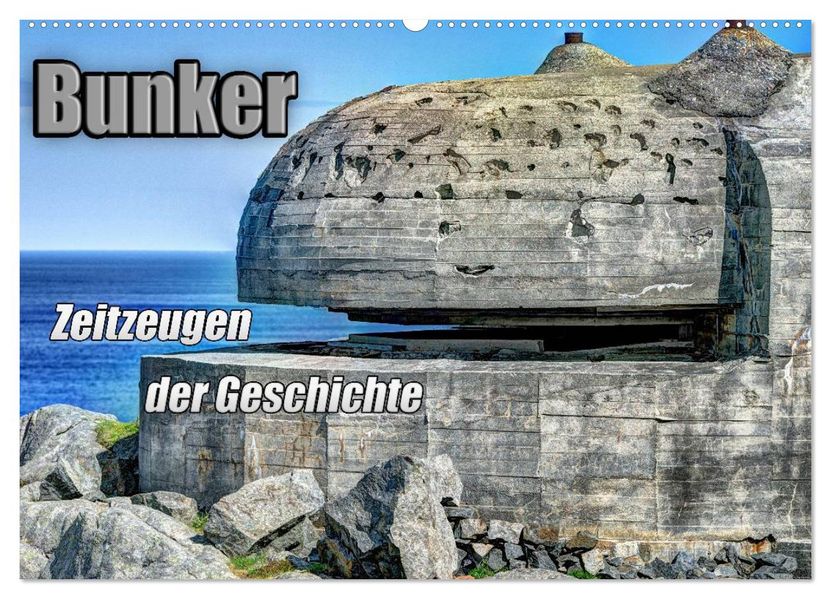 Bunker Zeitzeugen der Geschichte (Wandkalender 2026 DIN A2 quer) CALVENDO Monatskalender