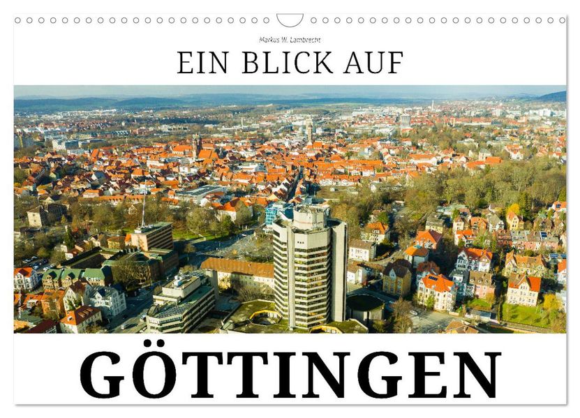 Ein Blick auf Göttingen (Wandkalender 2026 DIN A3 quer) CALVENDO Monatskalender