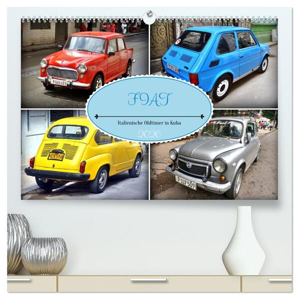 FIAT - Italienische Oldtimer in Kuba (hochwertiger Premium Wandkalender 2026 DIN A2 quer) Kunstdruck in Hochglanz