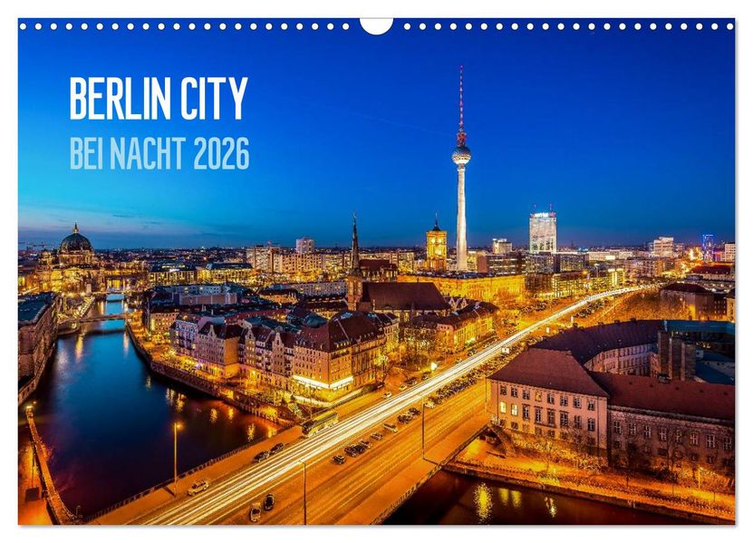 Berlin City bei Nacht (Wandkalender 2026 DIN A3 quer) CALVENDO Monatskalender